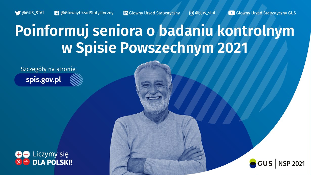 Może być zdjęciem przedstawiającym 1 osoba i tekst „@GUS @GUS_STAT f @GlownyUrzadStatystyczny Glowny Urzad Statystyczny Inam @gus_stat + Glowny Urzad Statystyczny GUS Poinformuj seniora o badaniu kontrolnym w Spisie Powszechnym 2021 Szczegóły na stronie spis.gov.pl Liczymy się DLA POLSKI! GUS NSP 2021”